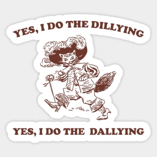 Yes I Do The Dillying Yes I Do The Dallying, Funny  Minimalistic Graphic T-shirt, Funny Sayings 90s Shirt, Vintage Gag Sticker